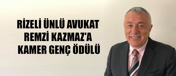RİZELİ ÜNLÜ AVUKAT REMZİ KAZMAZ’A KAMER GENÇ ÖDÜLÜ