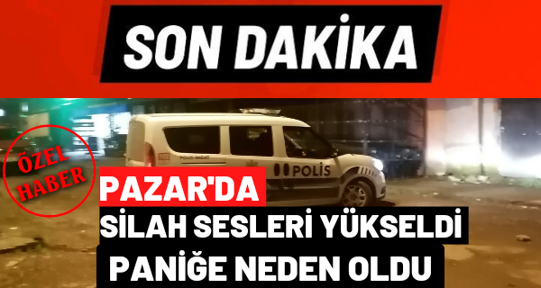 Pazar’da Silah Sesleri Yükseldi