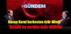 Hasan Karal herkesten özür diledi, ‘Bende oy verdim özür dilerim’