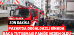 Pazar’da Doğalgazlı binada baca tutuşması paniğe neden oldu