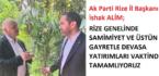 Ak Parti Rize İl Başkanı İshak ALİM; RİZE GENELİNDE SAMİMİYET VE ÜSTÜN GAYRETLE DEVASA YATIRIMLARI VAKTİNDE TAMAMLIYORUZ