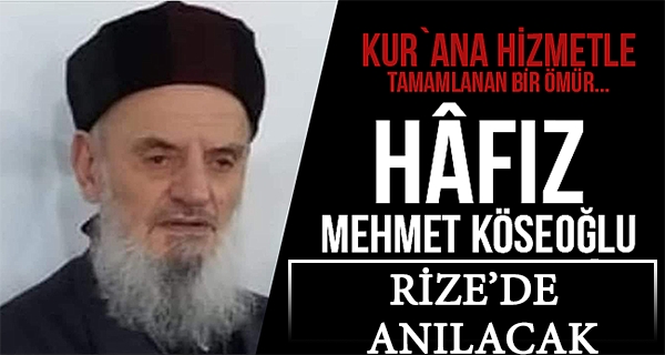 Hacı Hafız Mehmet Köseoğlu, Vefatının 1.Sene-i Devriyesinde Rize’de Anılacak