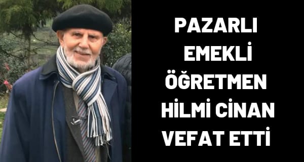 Emekli Öğretmen Hilmi Cinan Vefat etti