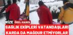 Sağlık ekipleri vatandaşları karda da mağdur etmiyorlar