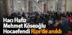 Hacı Hafız Mehmet Köseoğlu Hocaefendi Rize’de anıldı