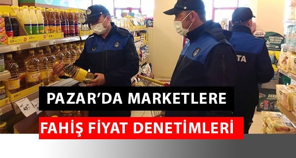 Pazar’da Marketlere yönelik fahiş fiyat denetimleri sürüyor