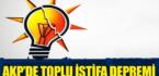 AKP’de toplu istifa depremi