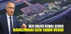 Rize Valisi Kemal Çeber, havalimanı için tarih verdi