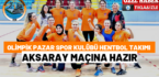 Olimpik Pazar Spor Kulübü Aksaray Maçına Hazır