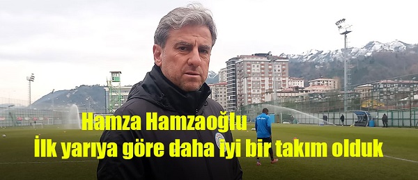 Hamza Hamzaoğlu: İlk yarıya göre daha iyi bir takım olduk