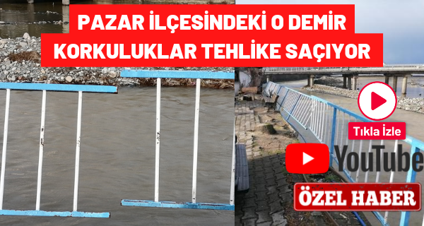 Pazar İlçesindeki O Demir Korkuluklar Tehlike Saçıyor
