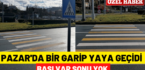 Pazar’da bir garip yaya geçidi, başı var sonu yok