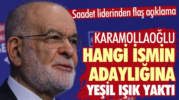 Karamollaoğlu hangi ismin adaylığına yeşil ışık yaktı