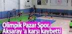 Olimpik Pazar Spor, Aksaray ‘a karşı kaybetti