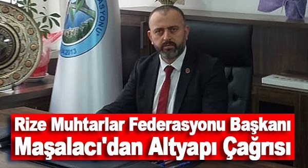 RİZE MUHTARLAR FEDERASYONUNDAN ALTYAPI ÇAĞRISI