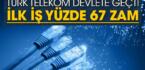 Türk Telekom devlete geçti ilk iş yüzde 67 zam