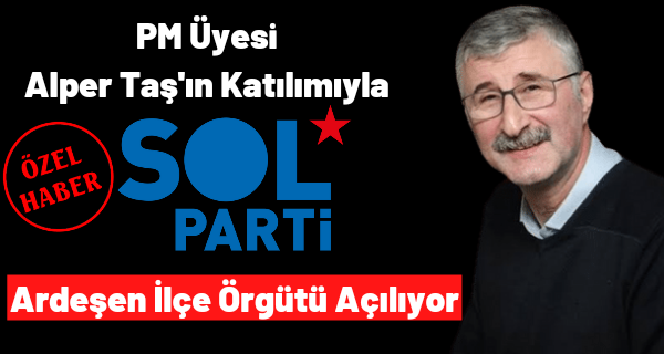 SOL Parti Ardeşen ilçe örgütü resmen açılıyor