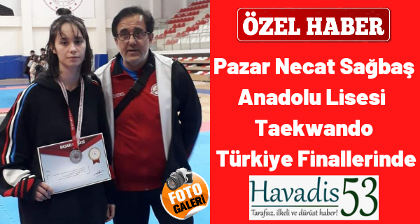Pazar Necat Sağbaş Anadolu Lisesi Öğrencisi Taekwnado Türkiye finallerinde yarışacak