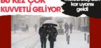 Bu kez çok kuvvetli geliyor! Meteoroloji’den kar uyarısı geldi