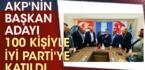AKP’nin başkan adayı 100 kişiyle İYİ Parti’ye katıldı
