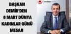 BAŞKAN DEMİR’DEN 8 MART DÜNYA KADINLAR GÜNÜ MESAJI