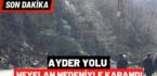Ayder yolu heyelan nedeniyle kapandı