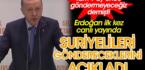 Tam 1 ay önce göndermeyeceğiz demişti. Cumhurbaşkanı Erdoğan, ilk kez Suriyelileri göndereceklerini açıkladı