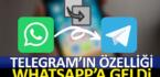 Telegram’ın özelliği WhatsApp’a getirildi