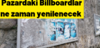 Pazardaki Billboardlar ne zaman yenilenecek