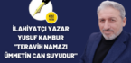İLAHİYATÇI YAZAR YUSUF KAMBUR “TERAVİH NAMAZI ÜMMETİN CAN SUYUDUR”