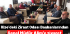 Rize’deki Ziraat odası başkanlarından Genel müdür Alim’e ziyaret