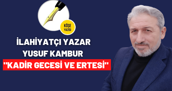 KADİR GECESİ VE ERTESİ