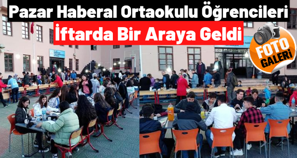 Pazar Haberal Ortaokulu öğrencileri iftarda bir araya geldi