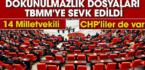 CHP’lilerin de aralarında olduğu 14 dokunulmazlık dosyası TBMM’ye sevk edildi