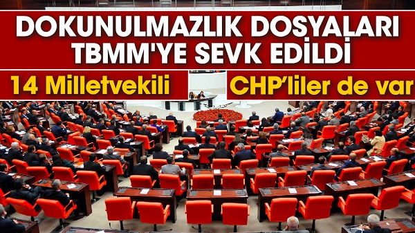 CHP’lilerin de aralarında olduğu 14 dokunulmazlık dosyası TBMM’ye sevk edildi