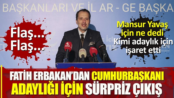 Fatih Erbakan’dan Cumhurbaşkanı adaylığı için sürpriz çıkış
