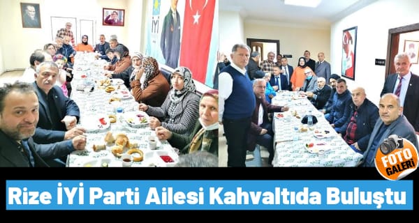 Rize İYİ Parti Ailesi Kahvaltıda Buluştu