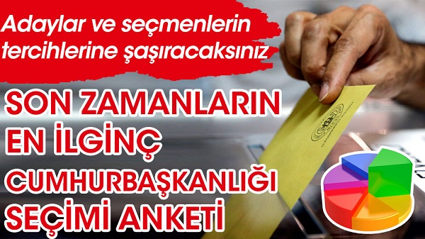 Son zamanların en ilginç Cumhurbaşkanlığı seçimi anketi. Adaylara ve seçmenlerin tercihine şaşıracaksınız