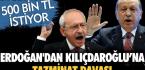 Erdoğan’dan Kılıçdaroğlu’na tazminat davası