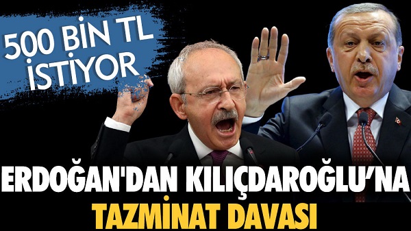 Erdoğan’dan Kılıçdaroğlu’na tazminat davası