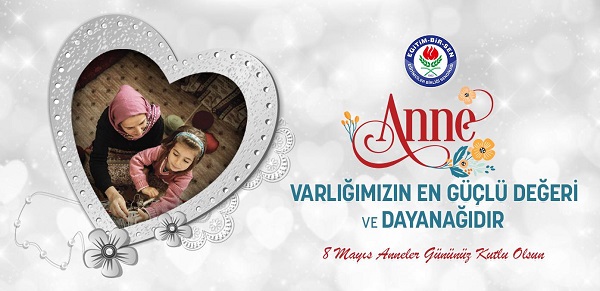 Yılmaz ”Anne, varlığımızın en güçlü değeri ve dayanağıdır”