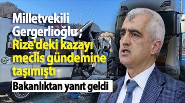 Milletvekili Gergerlioğlu ;Rize’deki kazayı meclis gündemine taşımıştı