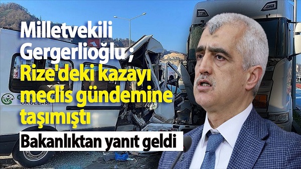 Milletvekili Gergerlioğlu ;Rize’deki kazayı meclis gündemine taşımıştı