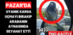 Pazar’da Uyanık karga uçmayı bırakıp arabanın aynasında seyahat etti