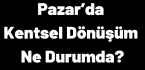 Pazar’da Kentsel Dönüşüm Ne Durumda?