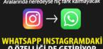 WhatsApp İnstagram’daki o özelliği de getiriyor