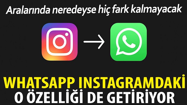 WhatsApp İnstagram’daki o özelliği de getiriyor