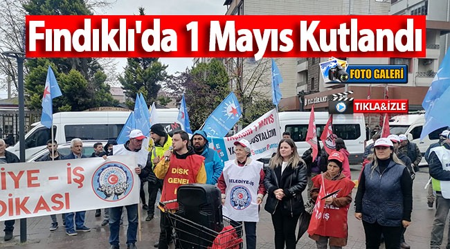 Fındıklı’da 1 Mayıs Kutlandı