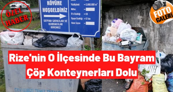 Rize’nin O İlçesinde Bu Bayram Çöp Konteynerları Dolu