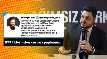 BTP Genel Başkanı Hüseyin Baş “Petrol aramayı Google’den yapsalardı daha çok iş yaparlardı”